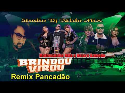 Matheuzinho Mila e Naiara Azevedo Brindou Virou Remix Pancadão Studio Dj Nildo Mix