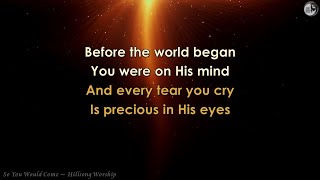 So You Would Come (lyrics) Hillsong Worship