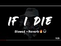 IF I DIE Guri Lahoria Slowed Reverb