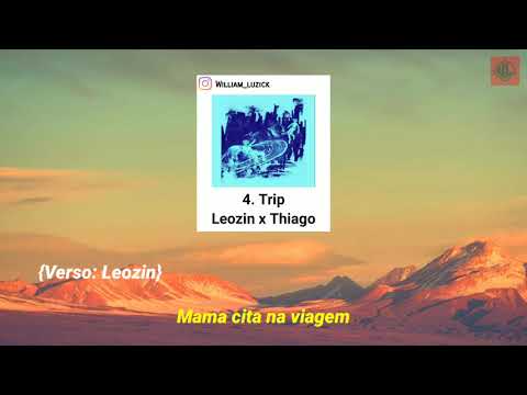 4. Leozin x Thiago - Trip | Letra