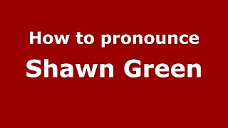 How to pronounce Shawn Green