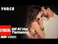 Dil Ki Hai Tamanna Lyrical Video Force John Abraham Genelia D Souza