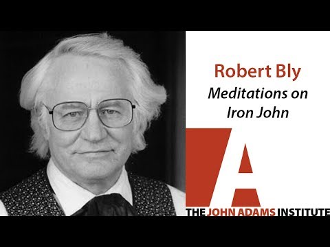 Robert Bly on Meditations on Iron John - The John Adams Institute