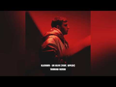 ILLENIUM - Ur Alive (Feat. Wylde) (Tarrow Remix) (Video Release)