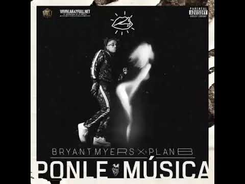Ponele Musica - Bryant Myers Ft. Plan B [Audio Official]