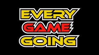 EVERY GAME GOING - A LOOK AT HOW, WHY AND WHAT IT IS