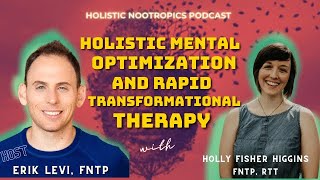 Holistic Mental Optimization and Rapid Transformational Therapy With Holly Higgins, RTT, NTP