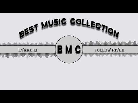 Lykke Li Follow River