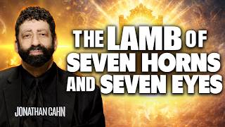 The Lamb Of Seven Eyes And Seven Horns: The Book Of Revelation | Jonathan Cahn Sermon
