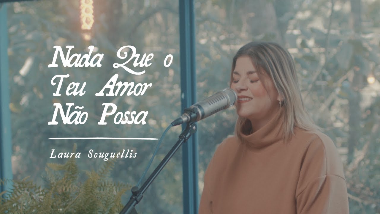 Nada Que o Teu Amor Não Possa | Laura Souguellis (Ao Vivo)