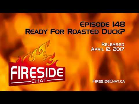 Fireside Chat Episode 148: Ready For Roasted Duck?