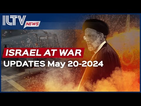 Israel Daily News – War Day 227 May 20, 2024