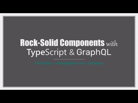 Rock-Solid Components with TypeScript and GraphQL - Mat Warger