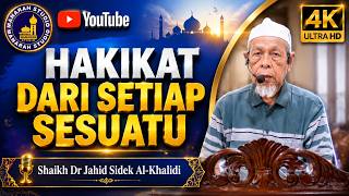 Hakikat Dari Tiap Sesuatu - Tuan Guru Shaikh Dr Jahid Sidek Al-Khalidi