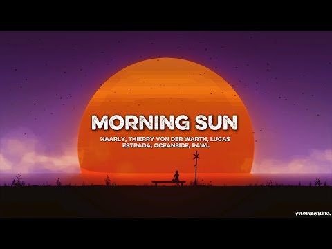 Naarly, Thierry Von Der Warth, Lucas Estrada, Oceanside - MORNING SUN (feat. Pawl)(Lyrics)