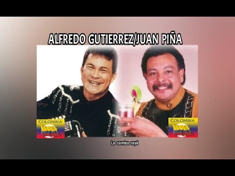 ALFREDO GUTIERREZ/JUAN PIÑA - LA  CAMISA  RAYÁ  (LETRA)