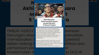 Dituntut 5 Tahun Penjara, Noel Ebenezer Sampaikan Pembelaan di Pengadilan