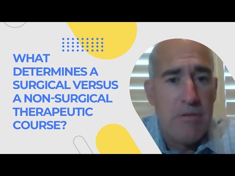 What Determines a Surgical Versus a Non-Surgical Therapeutic Course?