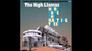The High Llamas -- Here Come The Rattling Trees