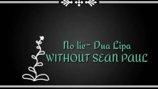 No Lie- Dua Lipa WITHOUT SEAN PAUL