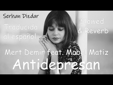 Mert Demir Ft. Mabel Matiz - Antidepresan I Traducida al Español I Slowed & Reverb