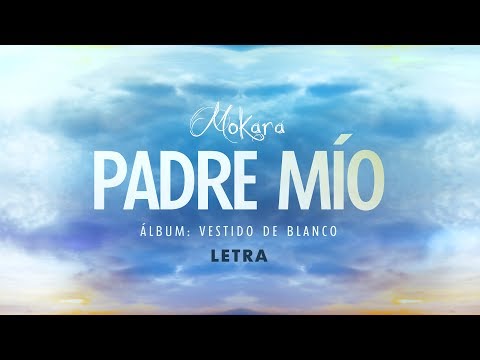 Mokara - Padre Mío (Letra)