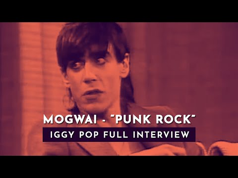 Mogwai - Punk Rock (Iggy Pop Full Interview)