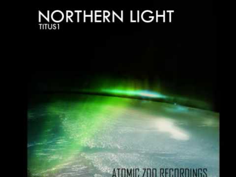 Titus1 - Northern Light (Mr. Moreira Remix) - Atomic Zoo Recordings
