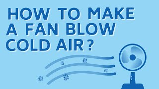 5 PROVEN Tips To Make Any Fan Blow Cold Air