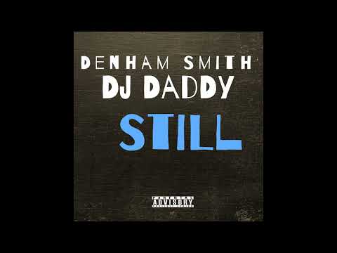 Still (ft. Denham Smith) - DJ Daddy