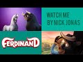 Nick Jonas - Watch Me (From Ferdinand)
