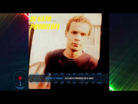 House o Toque - Dj Gato Produções