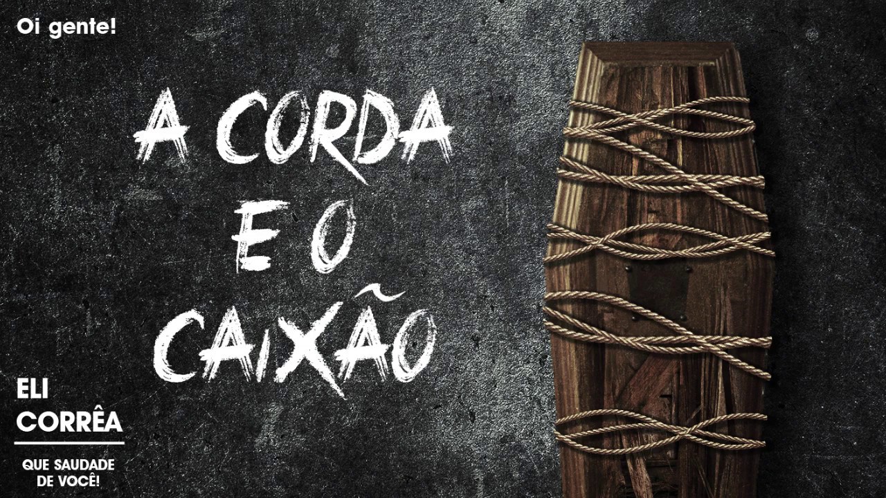 A corda e o caixão | Eli Corrêa Oficial |