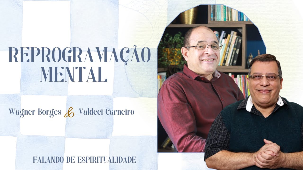 WAGNER BORGES E VALDECY CARNEIRO: REPROGRAMAÇÃO MENTAL  | PROJETO FAROL