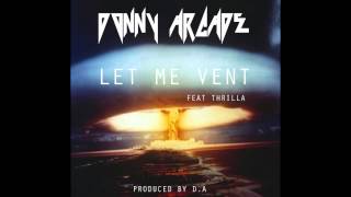 DONNY ARCADE - LET ME VENT feat Thrilla