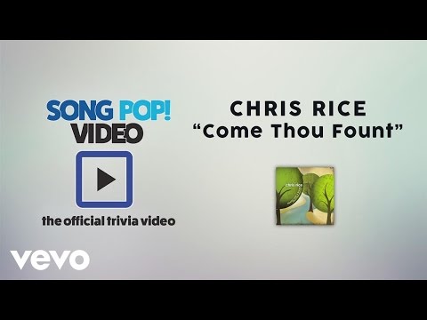 Chris Rice - Come Thou Fount Of Every Blessing (Official Trivia Video)