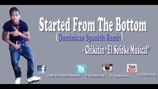 Drake - Started From The Bottom (Dominican Spanish Remix/Cover) By Chikitin