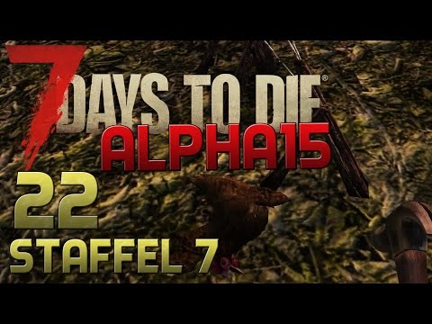 7 Days To Die Alpha 15 Gameplay S07E22 - HÄMMER DAS HUHN [Let´s Play][Deutsch][German]