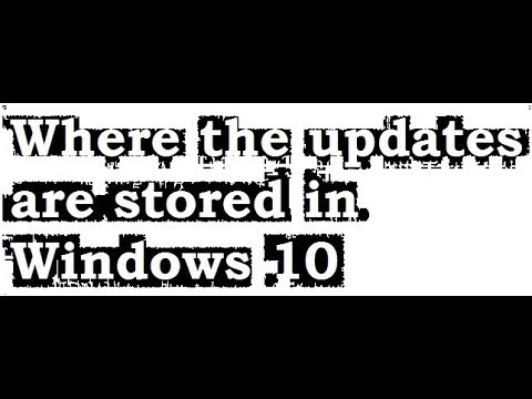 Where the updates are stored in Windows 10 | Windows 10 | Qaiser Infotech