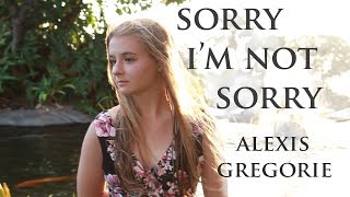 Sorry I'm Not Sorry -- Alexis Gregorie covers Tessa Violet's original song