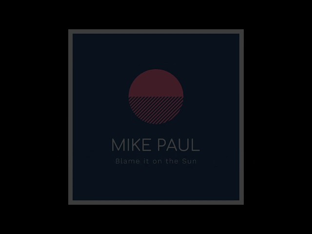  Blame It on the Sun (Lyric) - Mike Paul