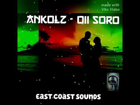Ankolz _ oii soro _[ East Coast Sounds ]