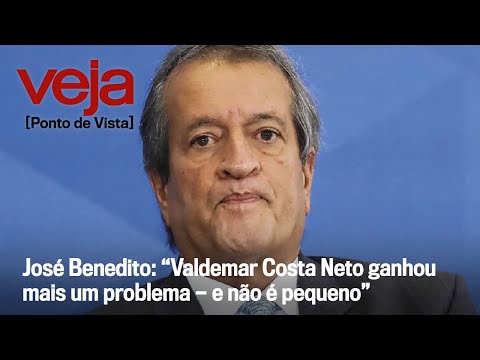 José Benedito: “Valdemar Costa Neto has another problem — and it’s not a small one”
