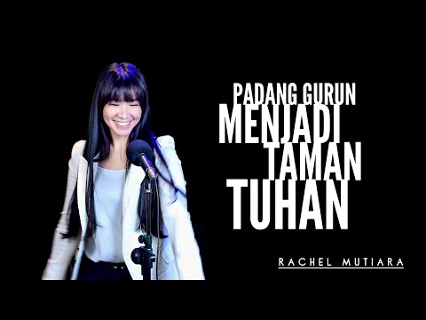 Padang Gurun menjadi Taman Tuhan - Rachel Mutiara