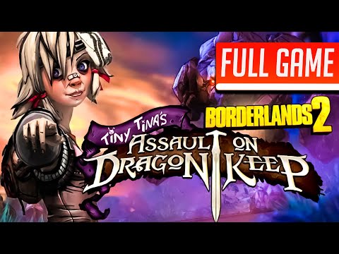 Borderlands 2: Tiny Tina's Assault on Dragon Keep DLC | Full Game No Commentary
