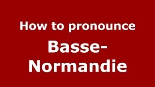How to pronounce Basse-Normandie