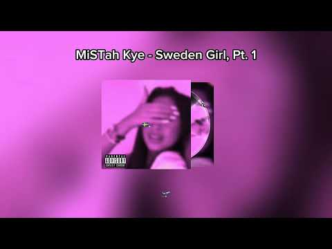 MiSTah Kye - Sweden Girl, Pt. I (Lyric Video)