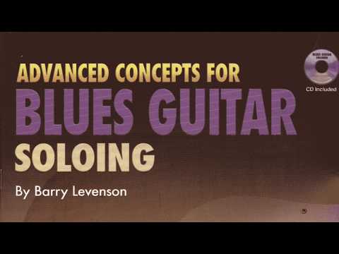 Advanced Concepts for Blues Guitar Soloing by Barry Levenson