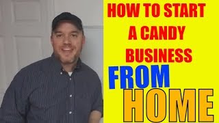 How to start a candy business from home Selling Locally first before online