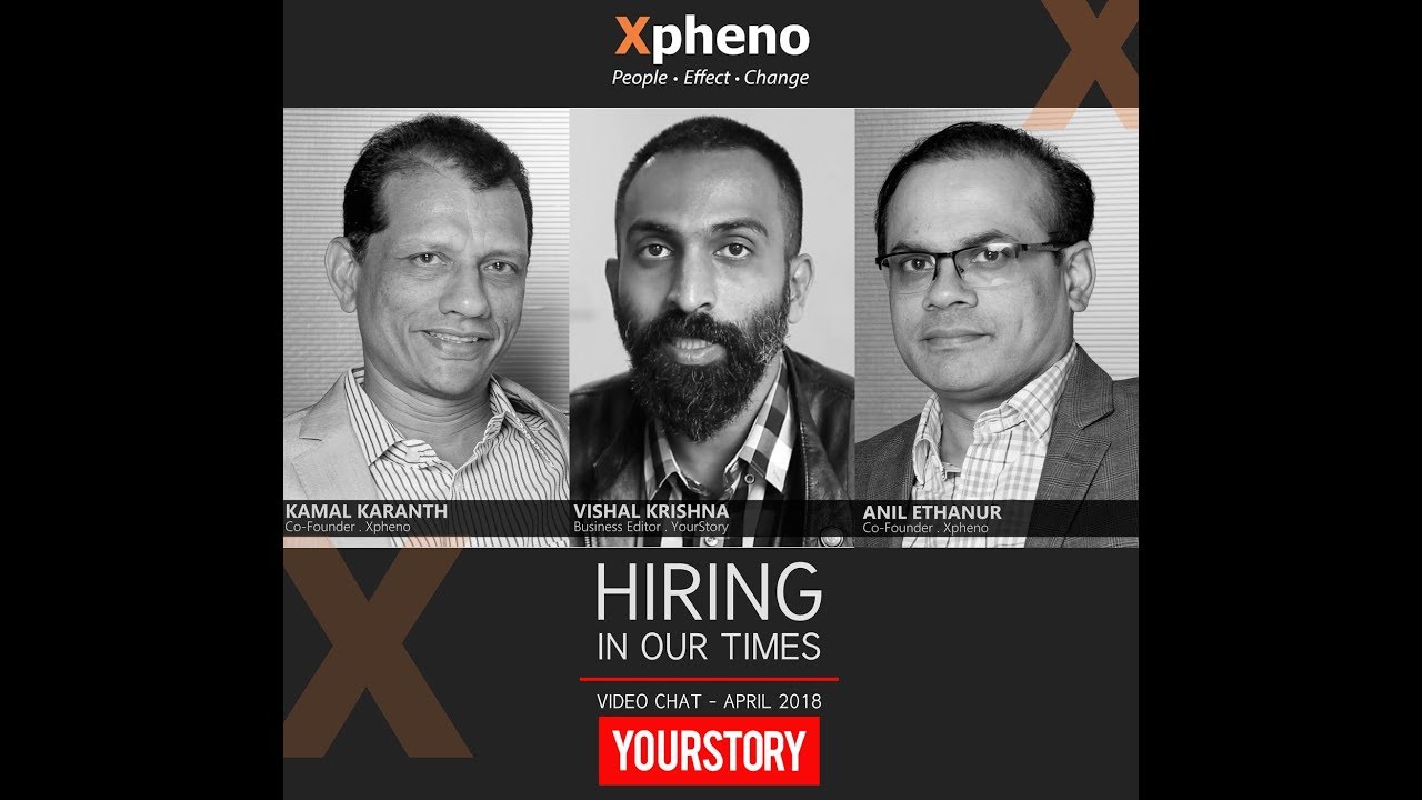 Xpheno In Conversation - YourStory - Hiring In Our Times
